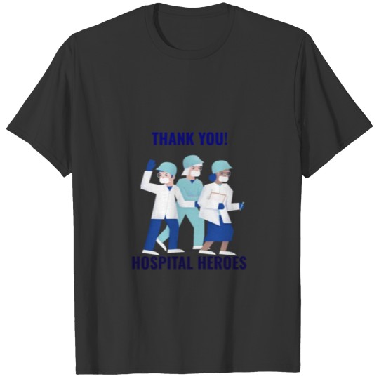 Thank You Nurses Doctors Medical Teams, My Heroes T Shirts