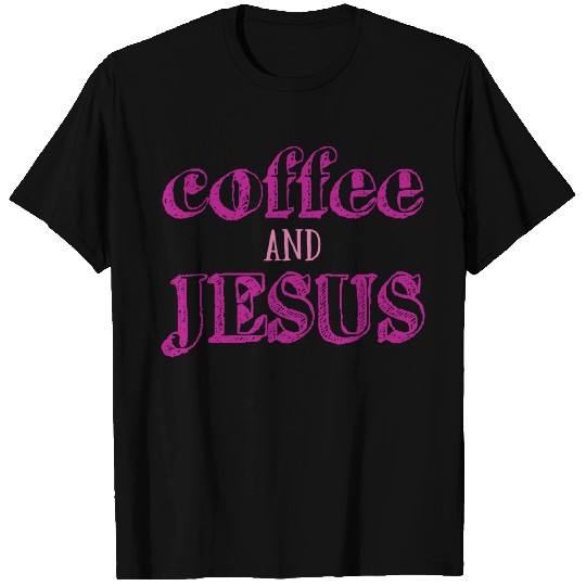 Coffee and Jesus T Shirts