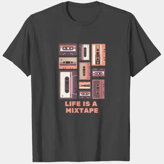 Life is a mixtape - Summer Spring Collection T Shirts