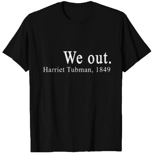 We Out Harriet Tubman 1849 T Shirts
