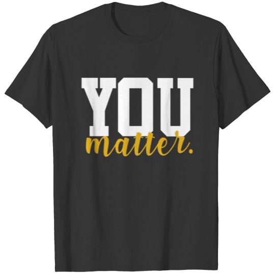 You Matter School Funny Teacher Therapist T Shirts