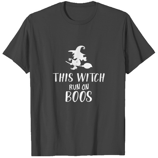 This witch runs on boos funny halloween gift T Shirts