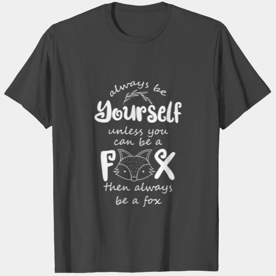 Always Be Yourself| Fox Drawing| Positive Quote T Shirts