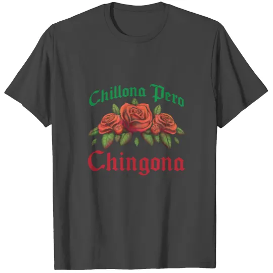 Chillona Pero Chingona Latina Cry Baby But Badass T Shirts