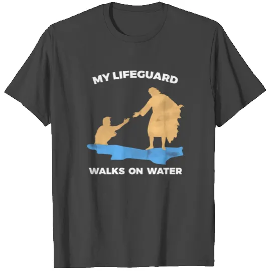 my lifeguard walks on water Jesus Lifeguard T Shirts