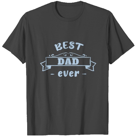 Best dad ever Father's Day T Shirts Father Dad ever
