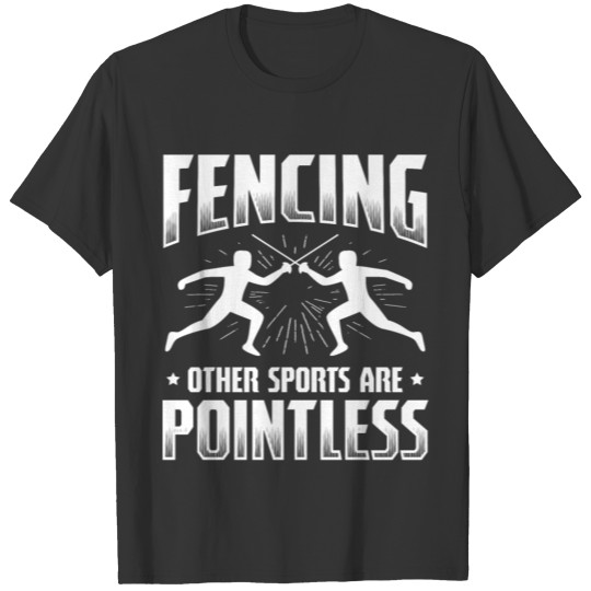 Sarcastic Fencing Design Quote Other Sports Pointl T-shirt