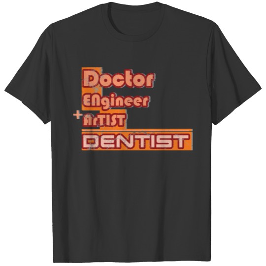 Doctor Engineer Artist Dentist Motif T Shirts