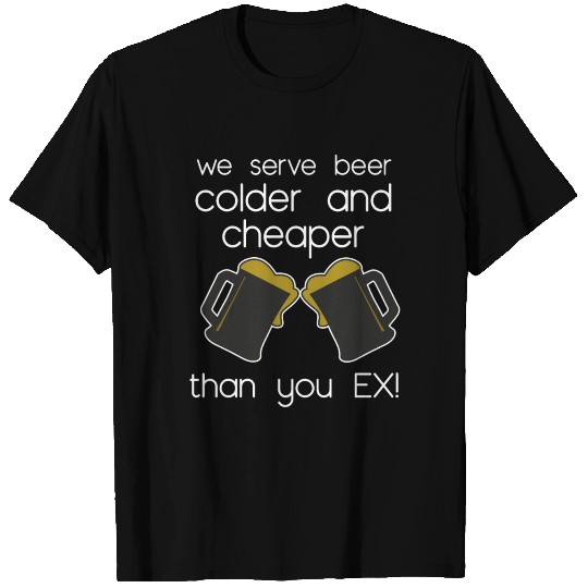 Bartender We Serve Beer Colder And Cheaper Than Yo T Shirts