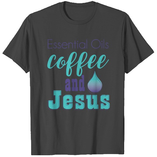 Essential oils, coffee and Jesus T Shirts