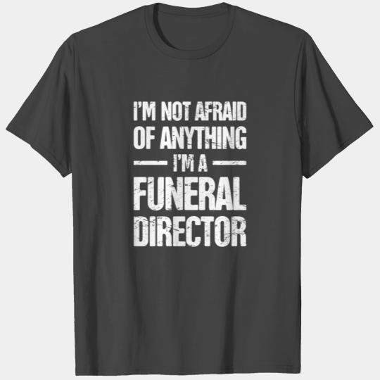 Funeral Director / Undertake Mortician T Shirts