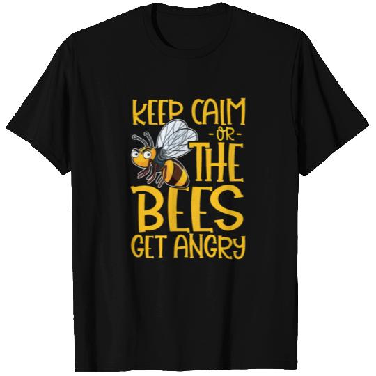 Keep Calm Or The Bees Get Angry Beekeeper Honey Be T Shirts
