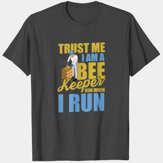 Trust me I am a beekeeper, run when I run T Shirts