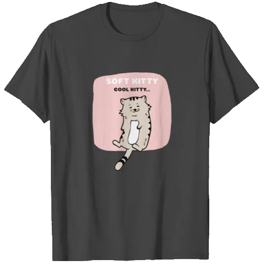 Soft Kitty Cool Kitty T Shirts