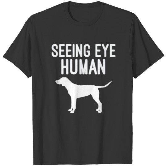 Seeing Eye Human Funny Animal Lover T Shirts