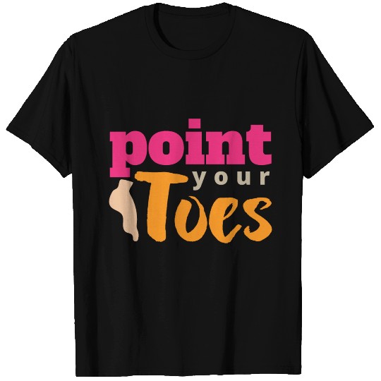 Dance Ballet Point Your Toes Ballet Dancer Gift T Shirts