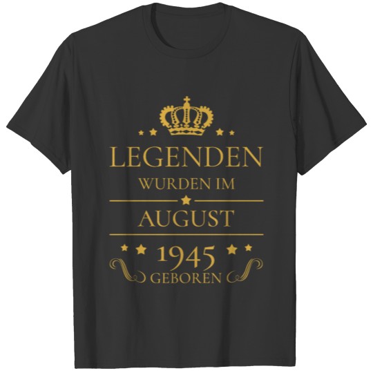 Birthday Year Of Birth August 1945 Legends Gift T-shirt