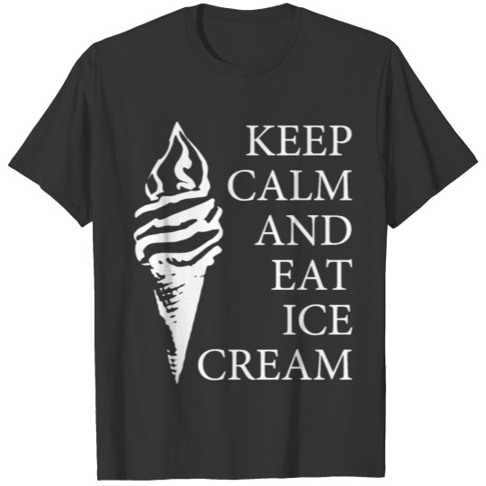 2reborn KEEP CALM AND EAT ICECREAM wh T-shirt