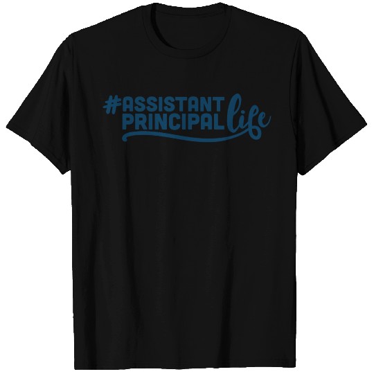 Assistant Principal, Principal life T Shirts