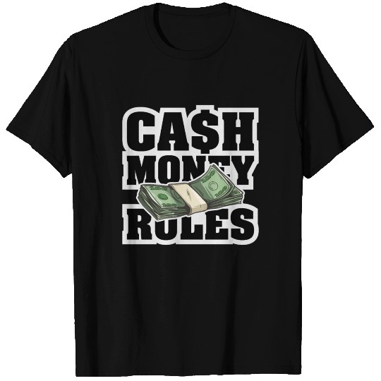 Cash Money Rules - Money Maker T Shirts