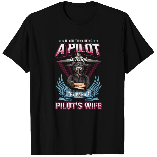 Try Being A Pilot's Wife T Shirts