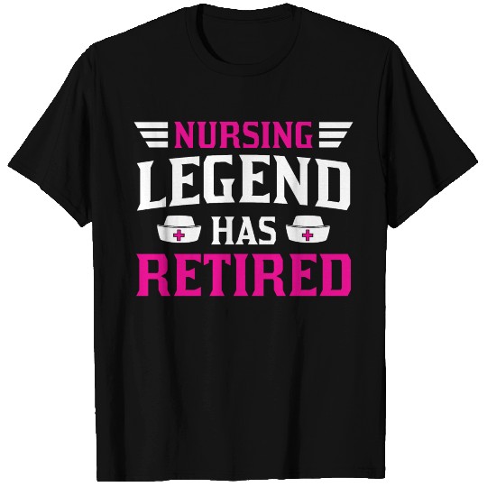 Legend Has Retired Nurse Retirement Gift Idea T Shirts