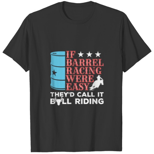 If Barrel Racing Were Easy - Arena Barrel Racing T Shirts