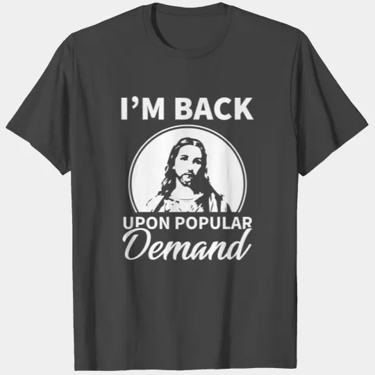 Jesus I am Back Upon Popular - Demand Funny Easter T Shirts