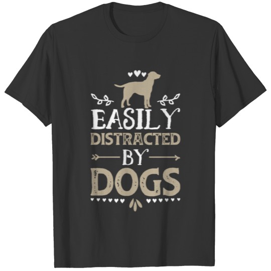 Easily Distracted By Dogs Funny Dog Lover Gifts T-shirt
