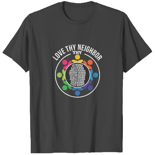 Love Thy Neighbor lovely Equal Human Rights T Shirts