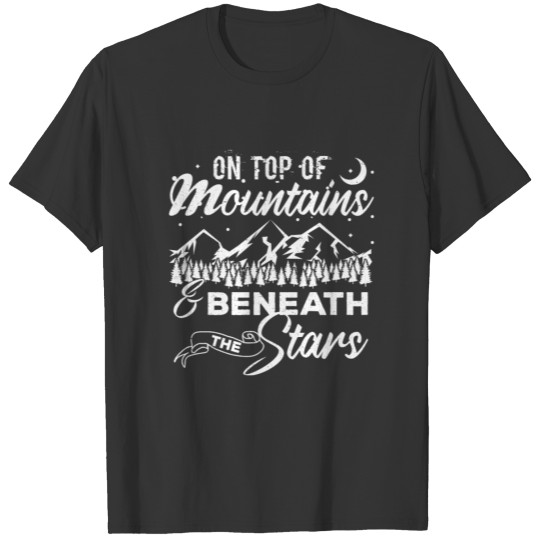 On Top Of Mountains & Beneath The Stars Camping T-shirt