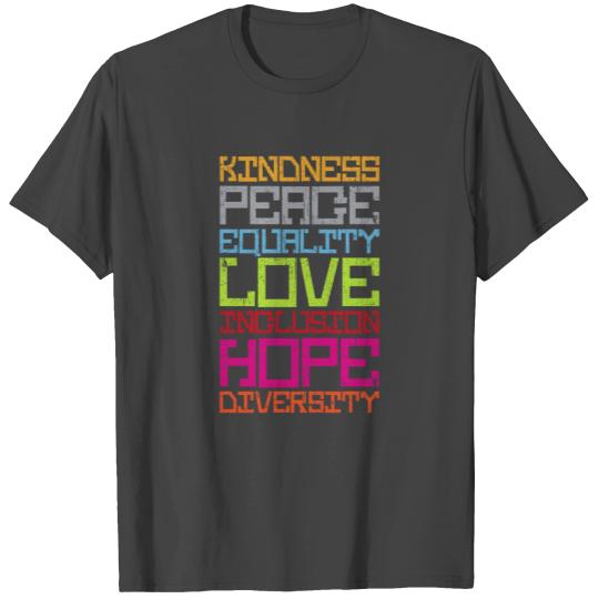 kindness peace equality love inclusion hope... T Shirts