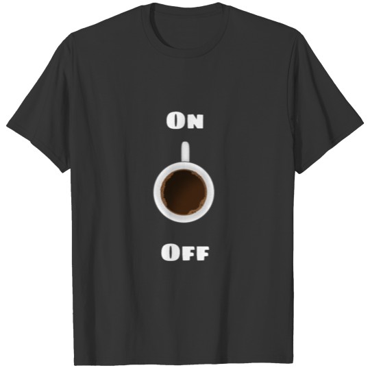 Coffee on and off T-shirt