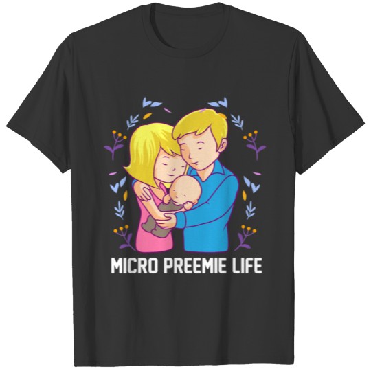 Micro Preemie NICU New Mom Dad Life Premature T Shirts