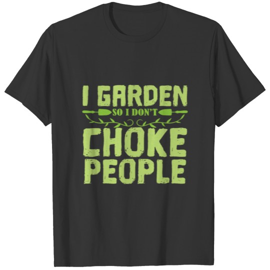 Garden "I don't meet people" T Shirts