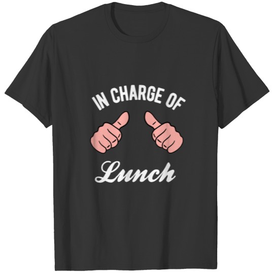 Lunch Lady - In Charge Of Lunch T Shirts