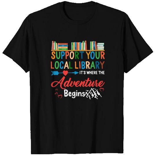 Support Your Local Library Book Readers Lovers T Shirts