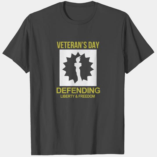 Veterans Day Defending Liberty and Freedom T Shirts