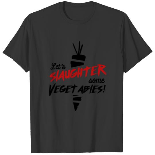 Let Slaughter Some Vegetables - Vegan T-shirt