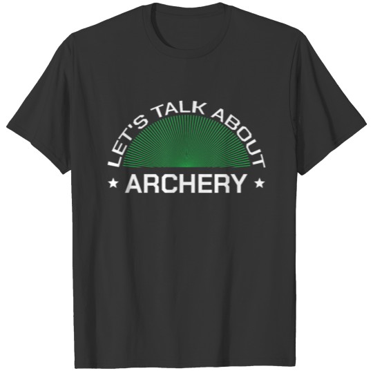 Archery Archer Bow Hunting Quote T-shirt