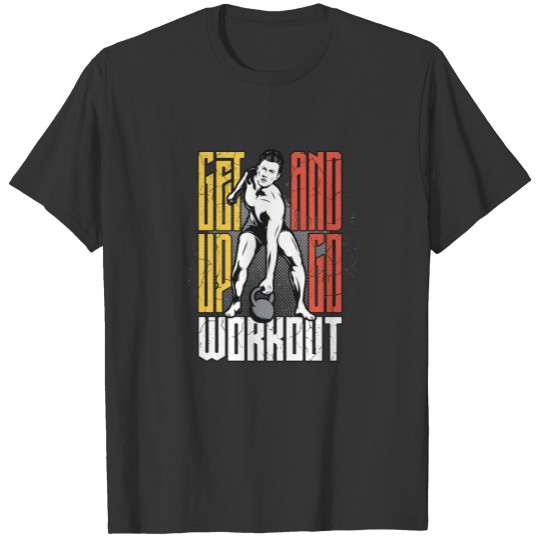 Get up and go workout T-shirt