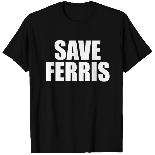 Save Ferris T Shirts
