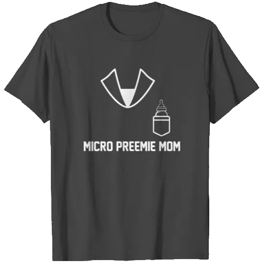 Micro Preemie NICU New Mom Dad Mom Bottle T Shirts