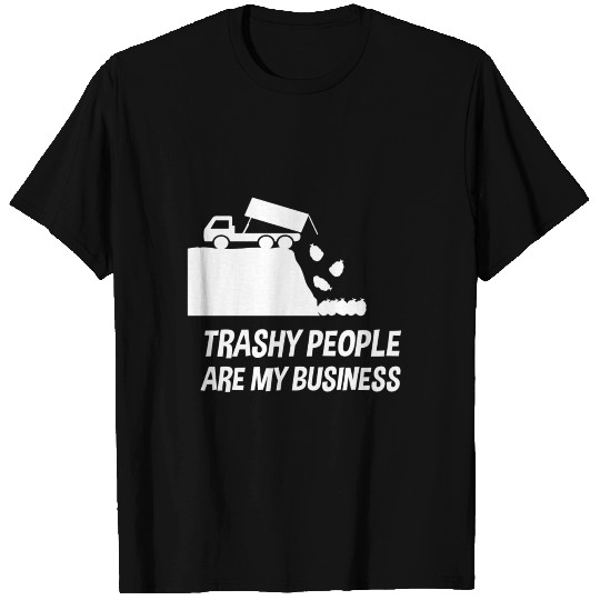 Garbage collection Trashy people Trash Trashman T Shirts