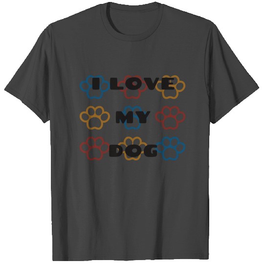 i love my dog Geschenk Hundeliebhaber T Shirts