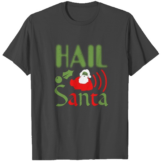 Hail Santa T Shirts