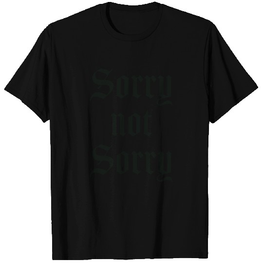 Sorry Not Sorry T Shirts
