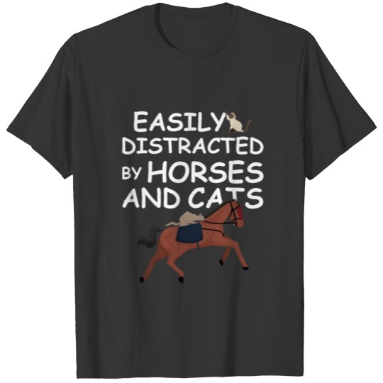 Easily Distracted By Horses And Cats Gift T-shirt
