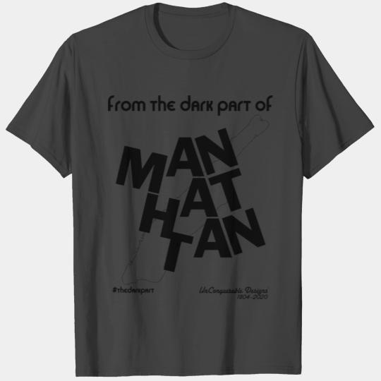 The Dark Part of Manhattan (Black lettering) T Shirts