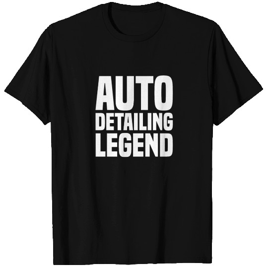 Auto Detailing Legend Auto Detailer Car Wash T Shirts